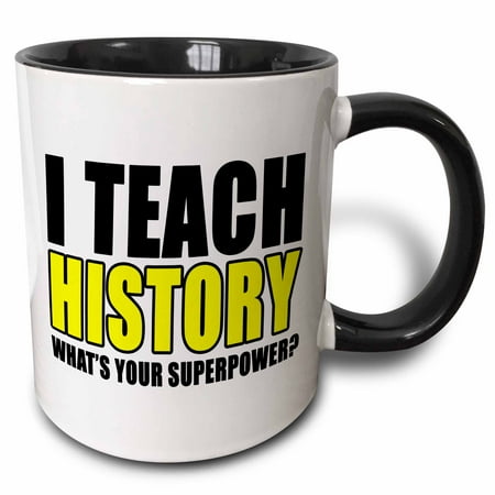 

3dRose I Teach History Whats Your Superpower Yellow - Two Tone Black Mug 11-ounce