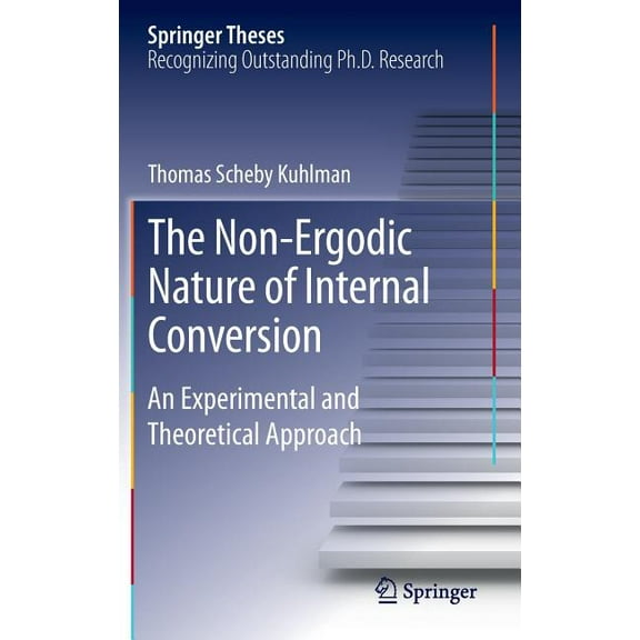 Springer Theses The Non-Ergodic Nature of Internal Conversion: An Experimental and Theoretical Approach, (Hardcover)