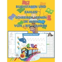 Buchstaben Und Zahlen Schreiben Lernen Im Alter Von 3 bis 6 Jahren: Handschriftbuch Des Alphabets, Form │Bücher verfolgen Linie Und Formulare Für Kinder│ (Paperback)