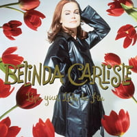 Deals on Belinda Carlisle Live Your Life Be Free: 30th Anniversary