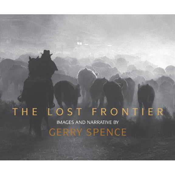 Pre-Owned The Lost Frontier: Images and Narrative (Hardcover) 1423632907 9781423632900