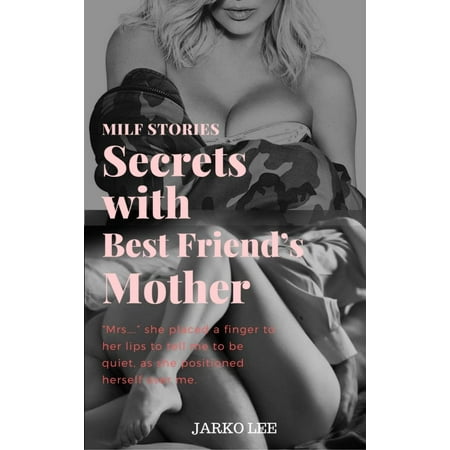 Milf Stories : Secrets with Best Friend's Mother -