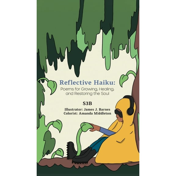 Reflective Haiku: Poems for Growing, Healing, and Restoring the Soul, (Hardcover)