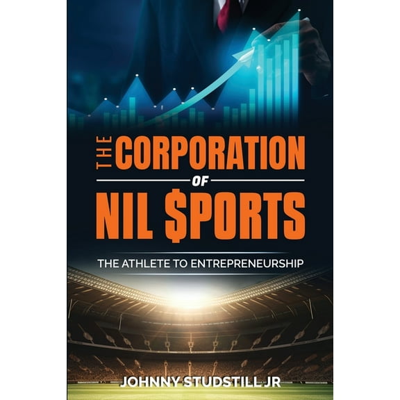 The Corporation of NIL Sports: The Athlete to Entrepreneurship, (Paperback)
