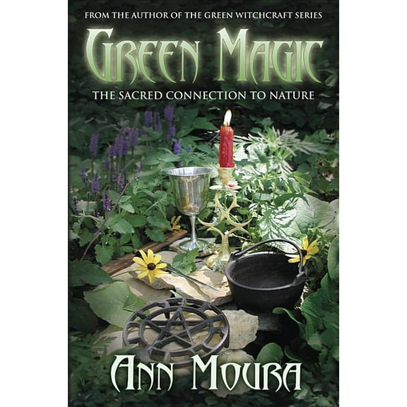 Green Witchcraft Green Magic: The Sacred Connection to Nature, (Paperback)