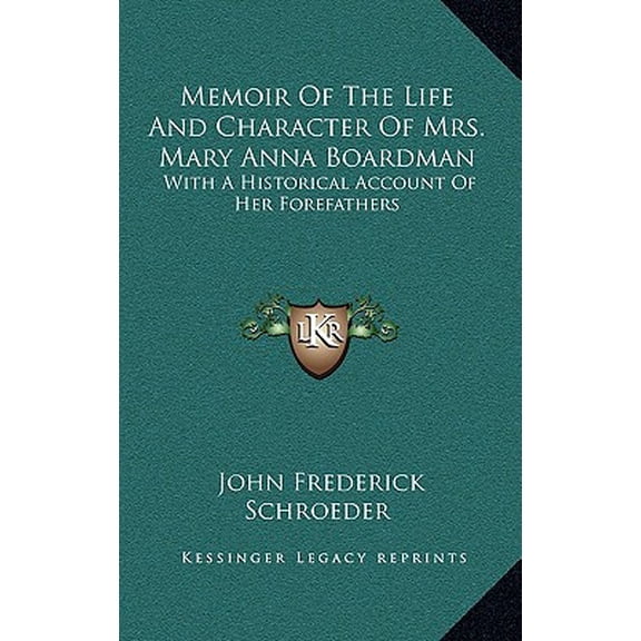 Memoir of the Life and Character of Mrs. Mary Anna Boardman : With a Historical Account of Her Forefathers (Hardcover)