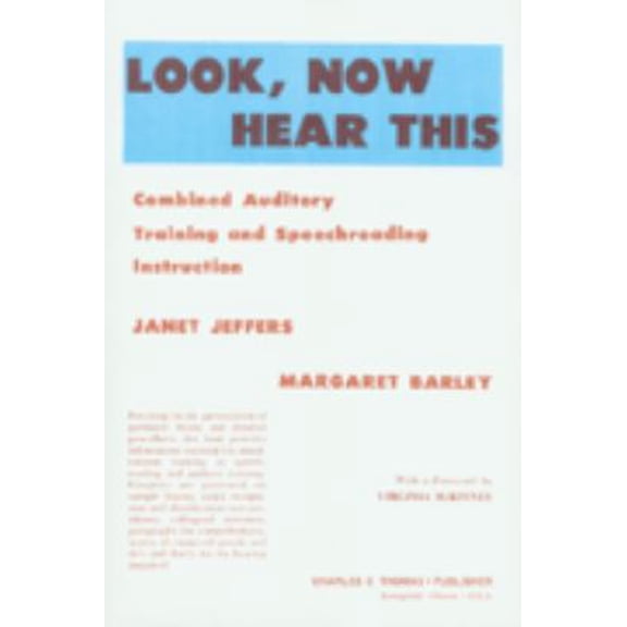 Pre-Owned Look, Now Hear This: Combined Auditory Training and Speech-Reading Instruction (Hardcover) 0398038309 9780398038304