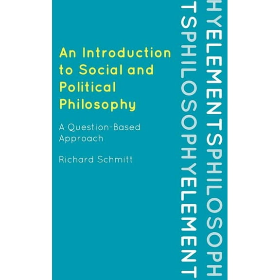Elements of Philosophy Introduction to Social and Political Philosophy: A Question-Based Approach, (Hardcover)