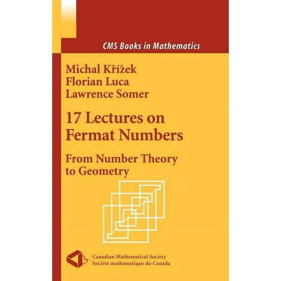 CMS Books in Mathematics 17 Lectures on Fermat Numbers: From Number Theory to Geometry, Book 10, (Hardcover)