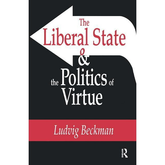 Liberal State & Politics of Virtue, (Paperback)