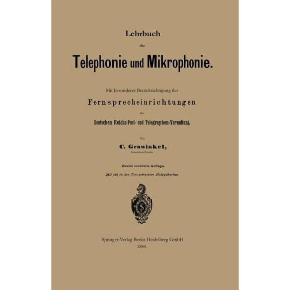 Lehrbuch Der Telephonie Und Mikrophonie: Mit Besonderer Berücksichtigung Der Fernsprecheinrichtungen Der Deutschen Reich, (Paperback)
