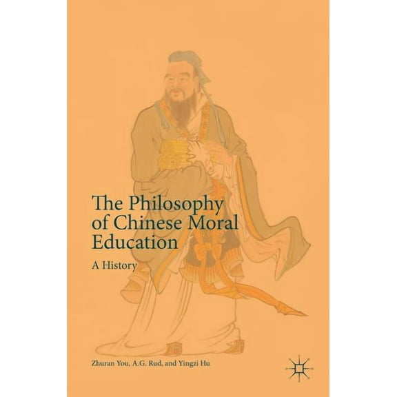The Philosophy of Chinese Moral Education: A History, (Hardcover)