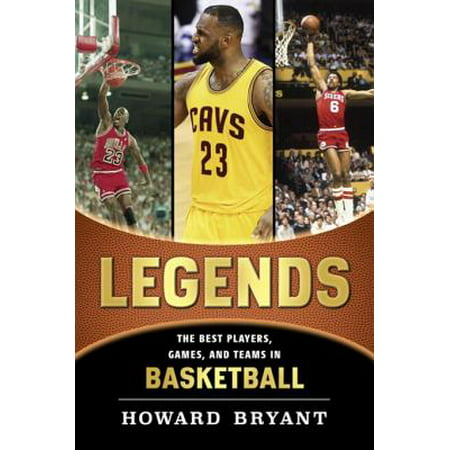 Legends: The Best Players, Games, and Teams in Basketball -