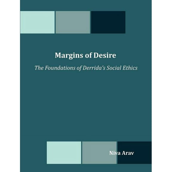 Margins of Desire: The Foundations of Derrida's Social Ethics, (Paperback)