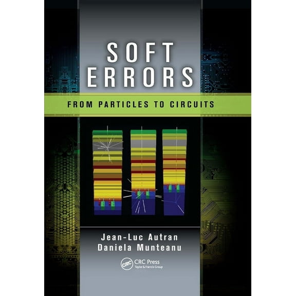 Devices, Circuits, and Systems Soft Errors: From Particles to Circuits, (Paperback)
