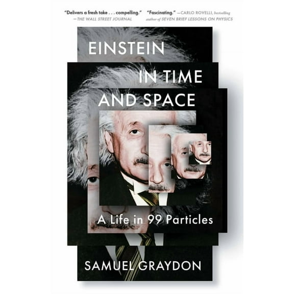 Einstein in Time and Space: A Life in 99 Particles, (Paperback)