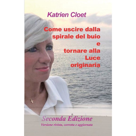 Come uscire dalla spirale del buio e tornare alla Luce Originaria (Paperback)