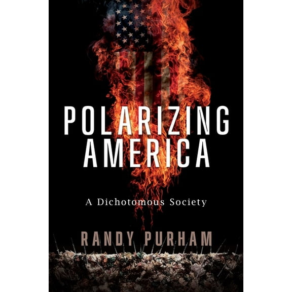 Polarizing America: A Dichotomous Society, (Paperback)