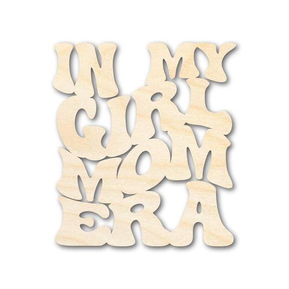 Unfinished Wood In My Girl Mom Era Cutout 20" / 3/4"