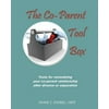 The Co-Parent Tool Box: Tools for Remodeling Your Co-Parent Relationship After Divorce or Separation