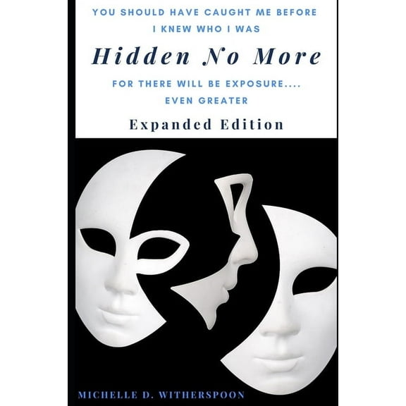 Hidden No More - Expanded Edition: For There Will Be Exposure... Even Greater (Paperback) by Michelle Witherspoon