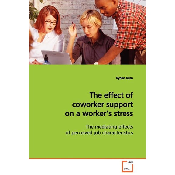 The effect of coworker support on a worker's stress, (Paperback)