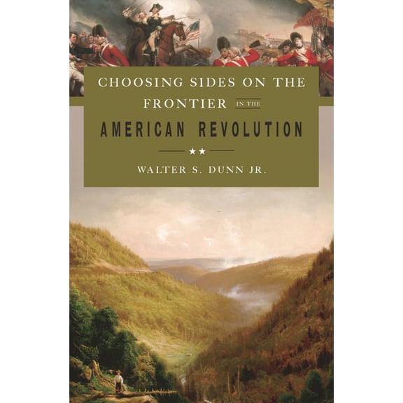 Choosing Sides on the Frontier in the American Revolution, (Hardcover)