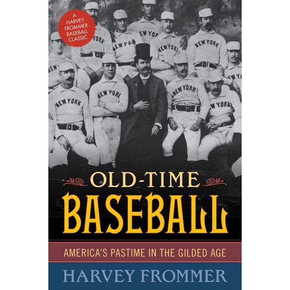 Old Time Baseball : America's Pastime in the Gilded Age (Paperback)