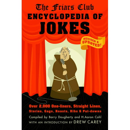 Friars Club Encyclopedia of Jokes : Revised and Updated! Over 2,000 One-Liners, Straight Lines, Stories, Gags, Roasts, Ribs, and (Best Put Downs One Liners)