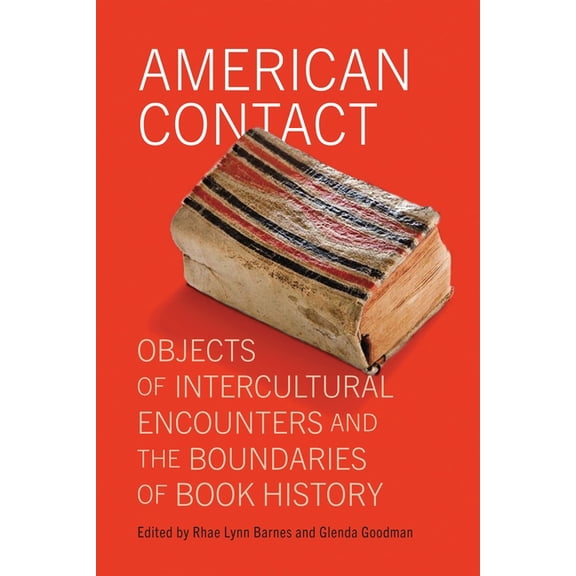 Material Texts: American Contact: Objects of Intercultural Encounters and the Boundaries of Book History (Hardcover)