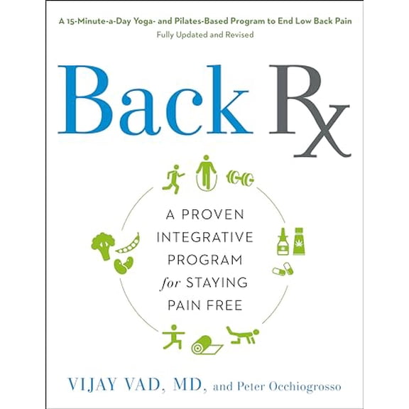 Pre-Owned Back RX: A 15-Minute-A-Day Yoga- And Pilates-Based Program to End Low Back Pain Fully Updated and Revised (Paperback) 1592400450 9781592400454