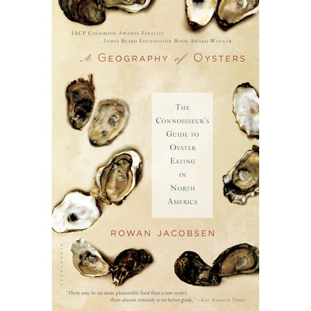 A Geography of Oysters : The Connoisseur's Guide to Oyster Eating in North