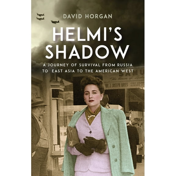 Helmi's Shadow : A Journey of Survival From Russia to East Asia to the American West (Paperback)