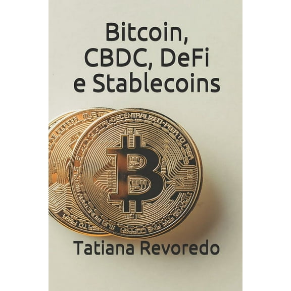 Bitcoin, CBDC, DeFi e Stablecoins : Qual o futuro do dinheiro? (Paperback)