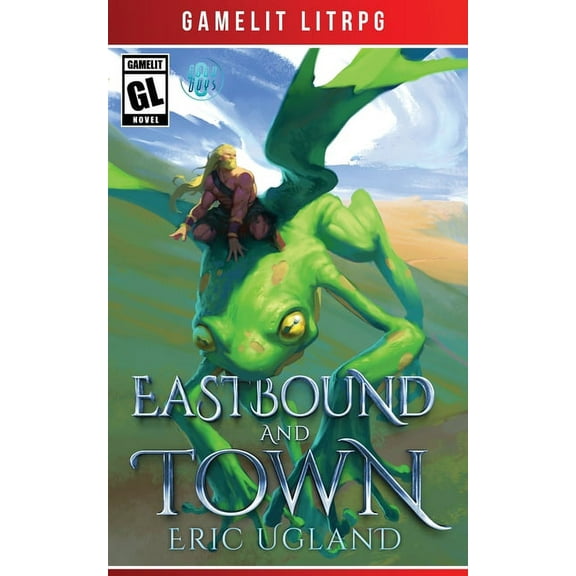 Eastbound and Town: A LitRPG/GameLit Novel, (Paperback)