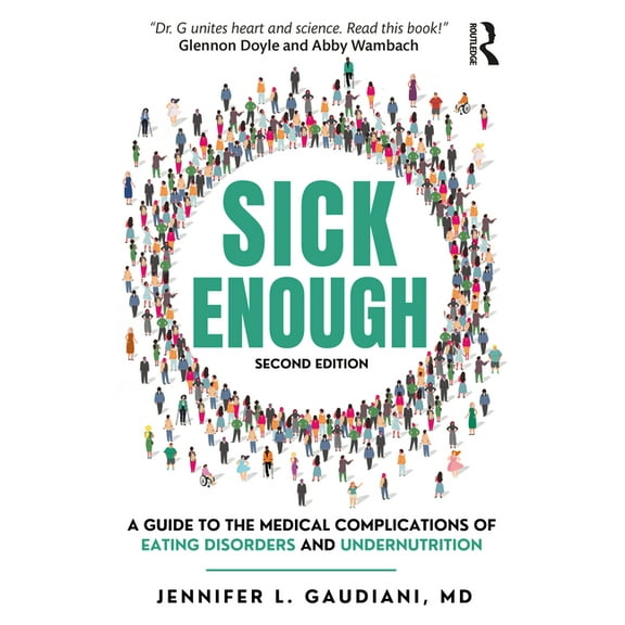 Sick Enough: A Guide to the Medical Complications of Eating Disorders and Undernutrition, (Paperback)