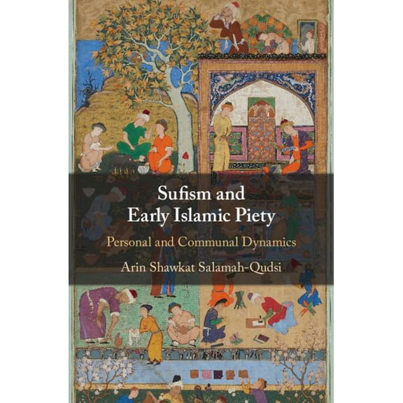 Sufism and Early Islamic Piety: Personal and Communal Dynamics, (Hardcover)