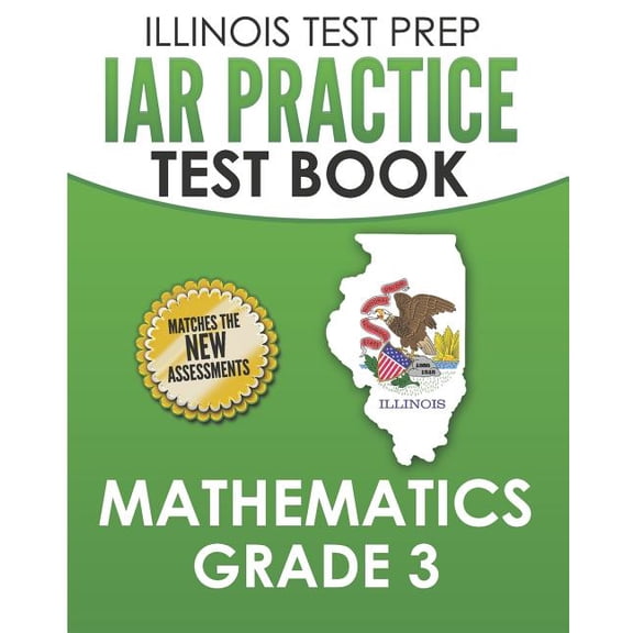 ILLINOIS TEST PREP IAR Practice Test Book Mathematics Grade 3: Preparation for the Illinois Assessment of Readiness Math, (Paperback)