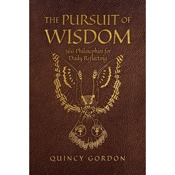 The Pursuit of Wisdom: 366 Philosophies for Daily Reflecting, (Paperback)