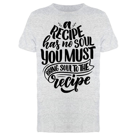 Recipe Has No Soul Tee Men's -Image by Shutterstock