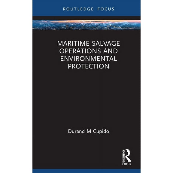 Routledge Research on the Law of the Sea Maritime Salvage Operations and Environmental Protection, (Hardcover)