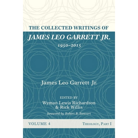 The Collected Writings of James Leo Garrett Jr., 1950-2015 (Hardcover)