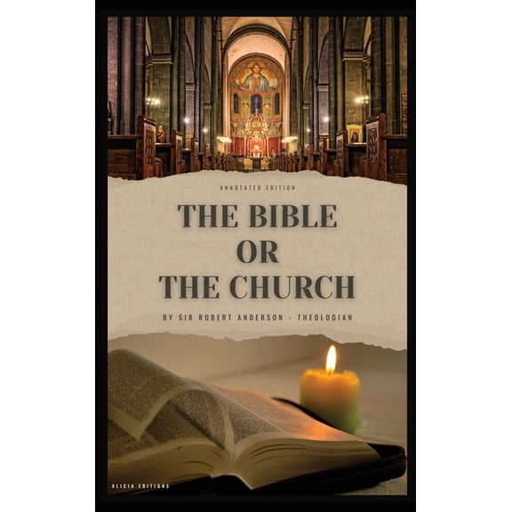 The Bible or the Church: Annotated Edition, (Hardcover)
