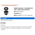 thumbnail image 2 of Speaker Connector - Compatible with 1988 - 2005 Pontiac Bonneville 1989 1990 1991 1992 1993 1994 1995 1996 1997 1998 1999 2000 2001 2002 2003 2004, 2 of 2