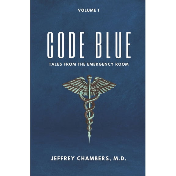 Code Blue: Tales from the Emergency Room Code Blue: Tales From the Emergency Room: Volume 1, Book 1, (Paperback)