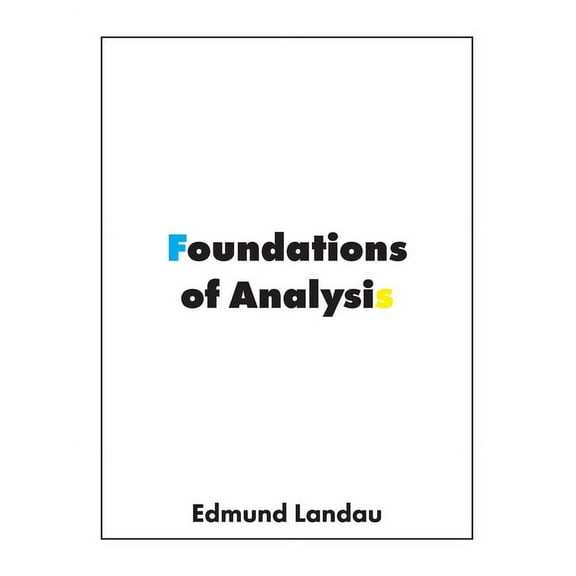 Foundations of Analysis: The Arithmetic of Whole, Rational, Irrational and Complex Numbers, (Paperback)