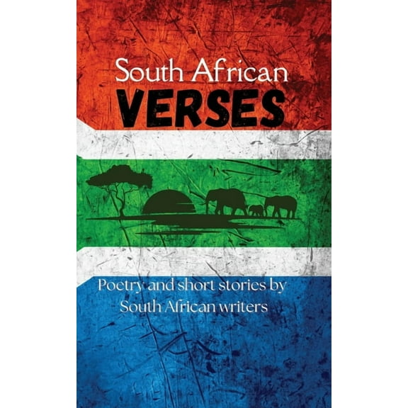 South African Verses: Poetry and Short Stories by South African Writers, (Paperback)