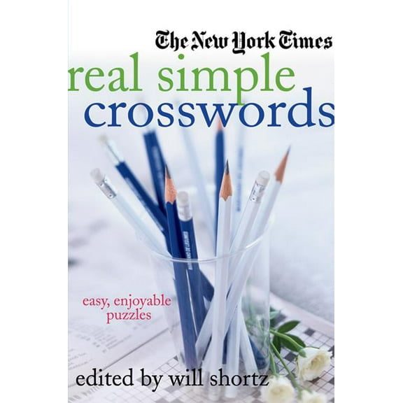 The New York Times Real Simple Crosswords: Easy, Enjoyable Puzzles, (Paperback)