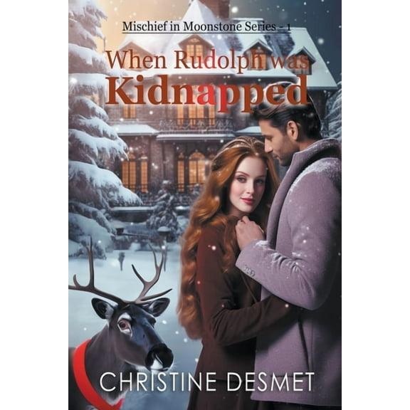 Mischief in Moonstone When Rudolph was Kidnapped, Book 1, (Paperback)