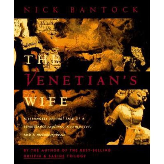 The Venetian's Wife : A Strangely Sensual Tale of a Renaissance Explorer, a Computer, and a Metamorphosis (Hardcover)